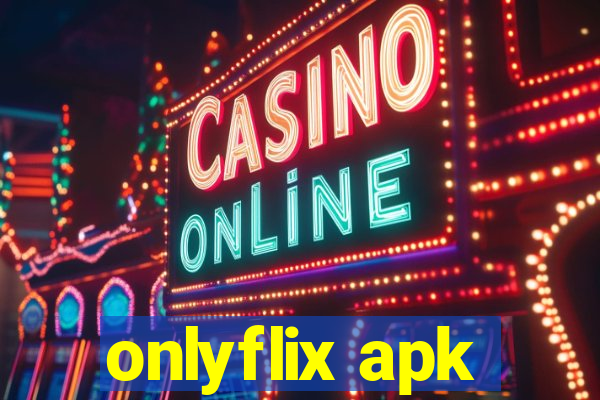 onlyflix apk